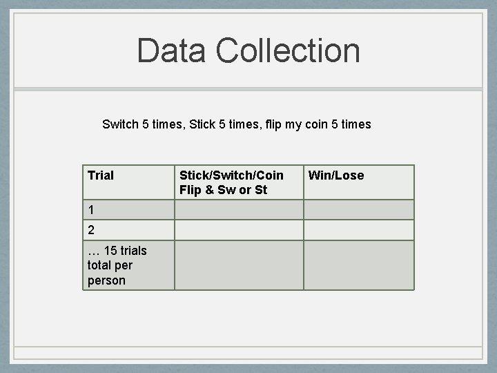 Data Collection Switch 5 times, Stick 5 times, flip my coin 5 times Trial
