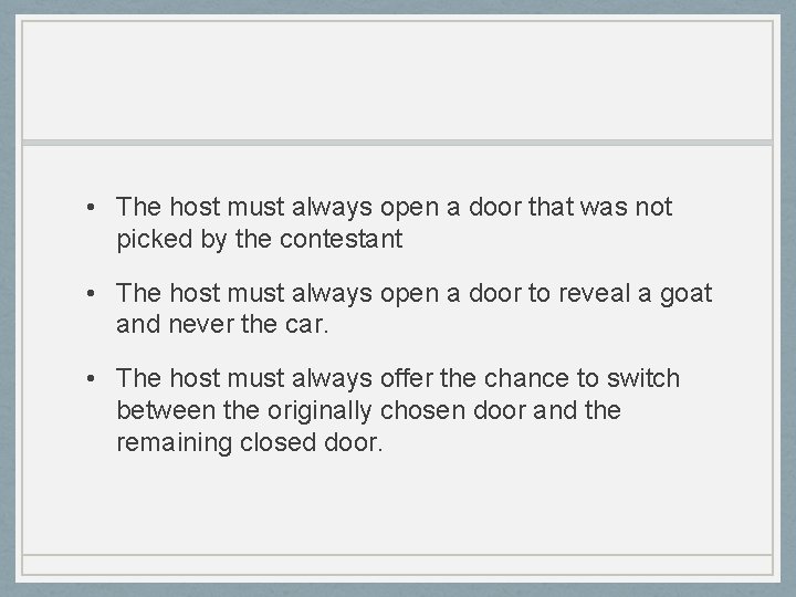  • The host must always open a door that was not picked by