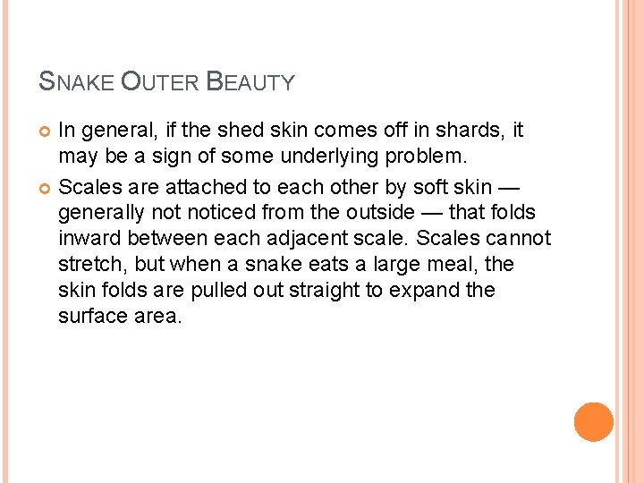 SNAKE OUTER BEAUTY In general, if the shed skin comes off in shards, it