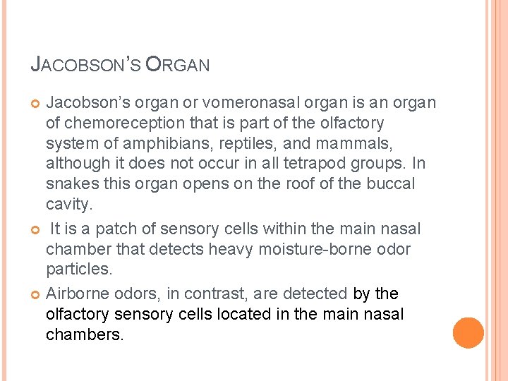 JACOBSON’S ORGAN Jacobson’s organ or vomeronasal organ is an organ of chemoreception that is