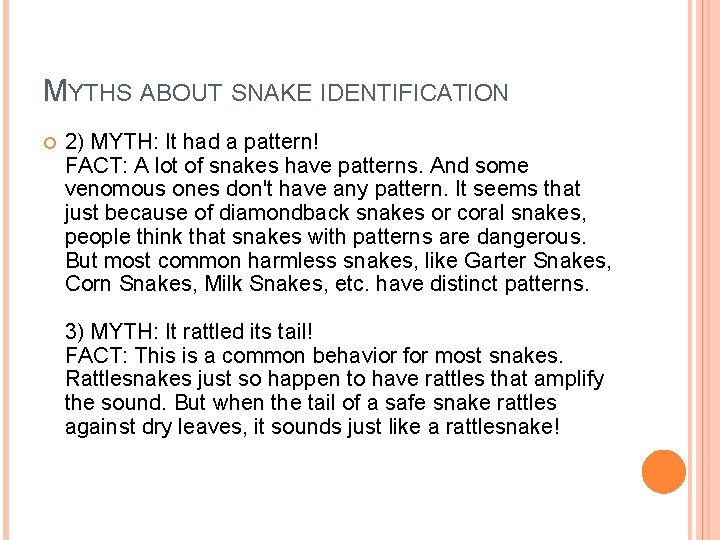 MYTHS ABOUT SNAKE IDENTIFICATION 2) MYTH: It had a pattern! FACT: A lot of