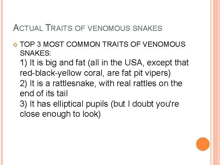 ACTUAL TRAITS OF VENOMOUS SNAKES TOP 3 MOST COMMON TRAITS OF VENOMOUS SNAKES: 1)