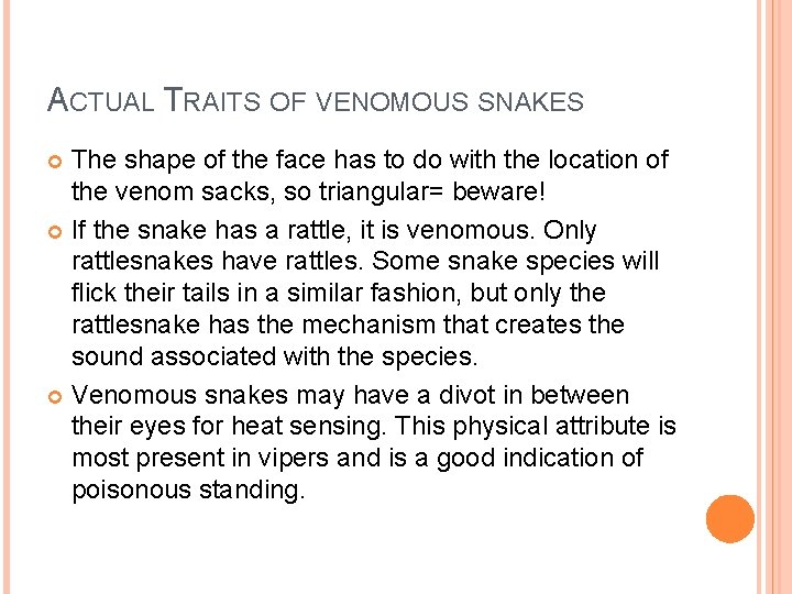 ACTUAL TRAITS OF VENOMOUS SNAKES The shape of the face has to do with