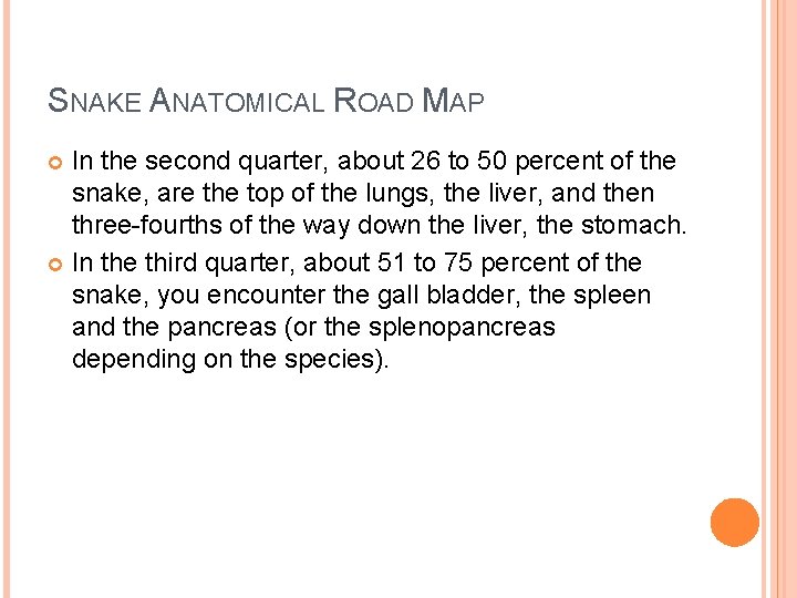 SNAKE ANATOMICAL ROAD MAP In the second quarter, about 26 to 50 percent of