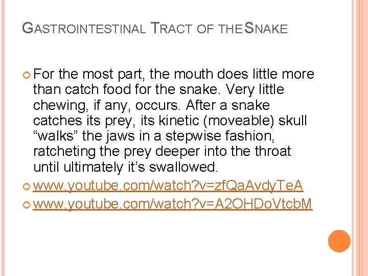GASTROINTESTINAL TRACT OF THE SNAKE For the most part, the mouth does little more