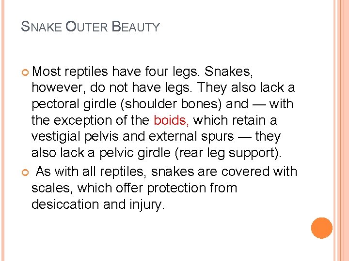 SNAKE OUTER BEAUTY Most reptiles have four legs. Snakes, however, do not have legs.