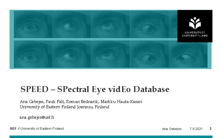 SPEED – SPectral Eye vid. Eo Database Ana Gebejes, Pauli Fält, Roman Bednarik, Markku