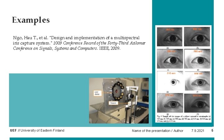 Examples Ngo, Hau T. , et al. "Design and implementation of a multispectral iris