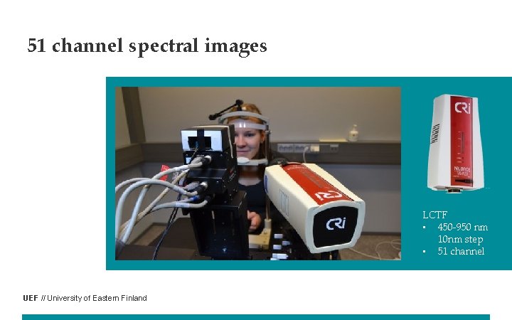 51 channel spectral images LCTF • 450 -950 nm 10 nm step • 51