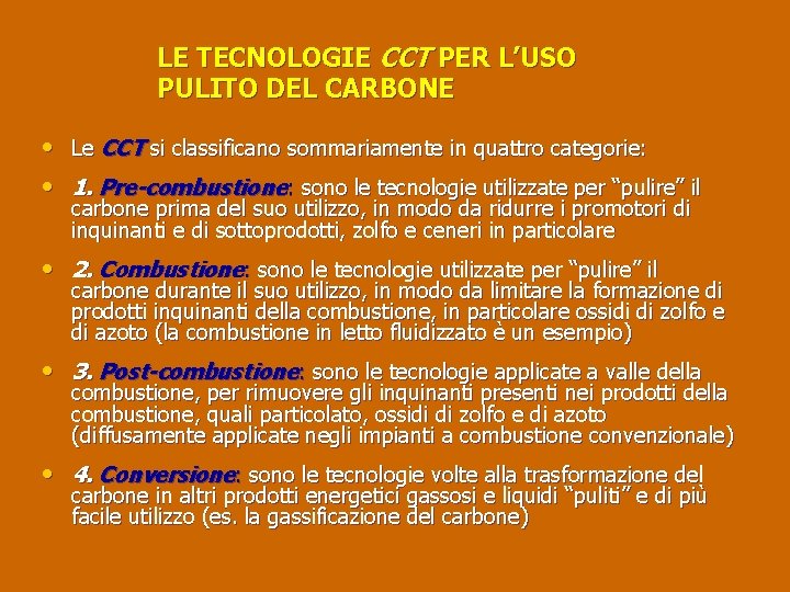 LE TECNOLOGIE CCT PER L’USO PULITO DEL CARBONE • Le CCT si classificano sommariamente