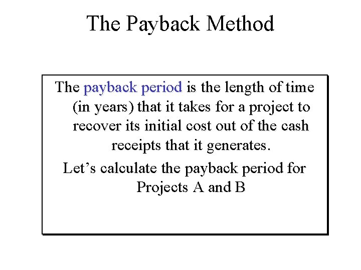 The Payback Method The payback period is the length of time (in years) that