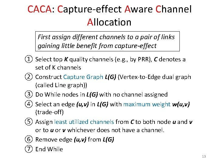 CACA: Capture-effect Aware Channel Allocation First assign different channels to a pair of links