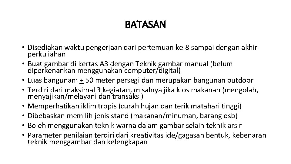 BATASAN • Disediakan waktu pengerjaan dari pertemuan ke-8 sampai dengan akhir perkuliahan • Buat