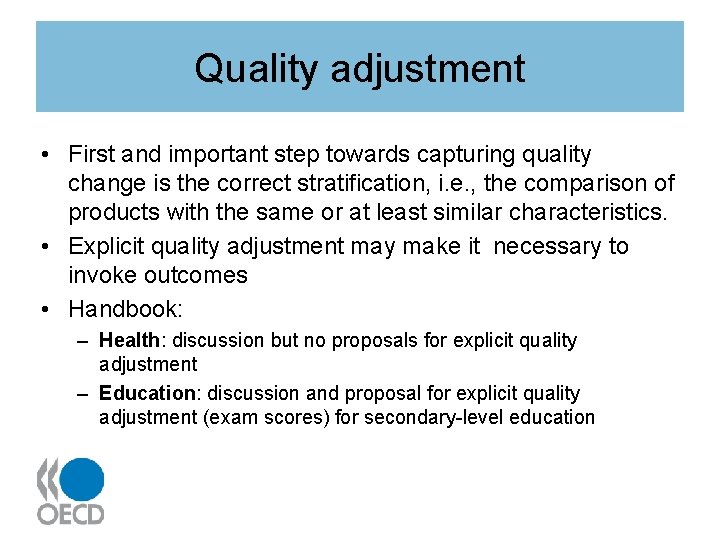 Quality adjustment • First and important step towards capturing quality change is the correct