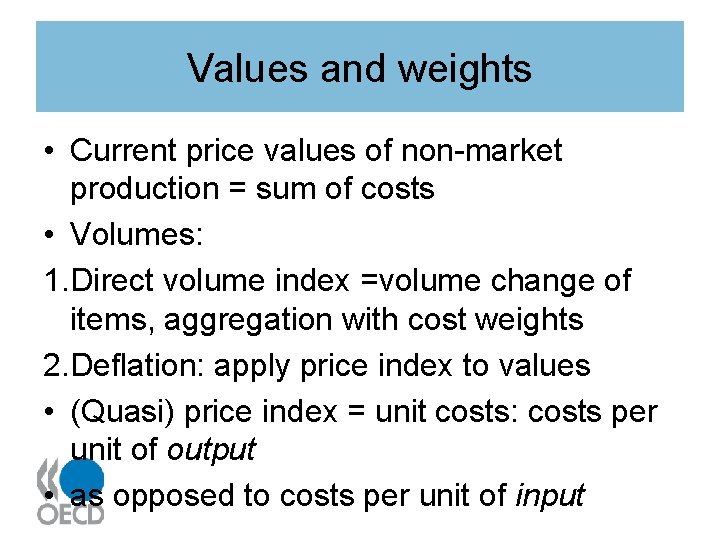 Values and weights • Current price values of non-market production = sum of costs