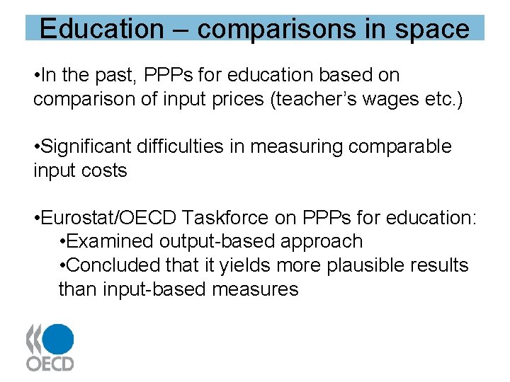 Education – comparisons in space • In the past, PPPs for education based on