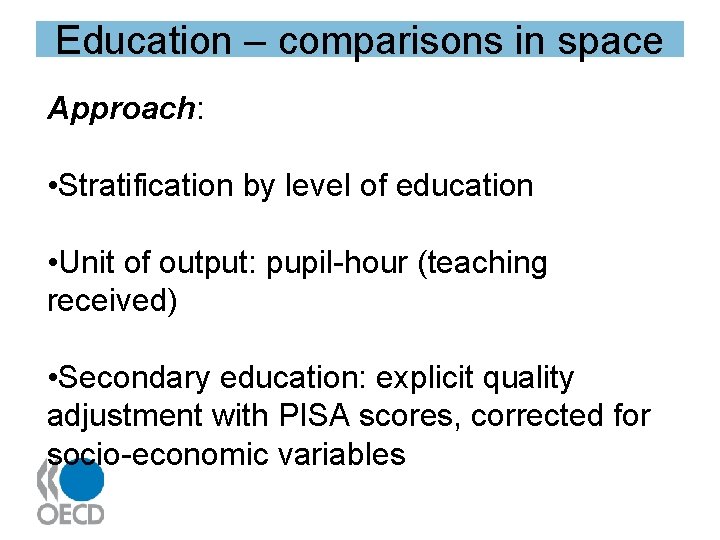 Education – comparisons in space Approach: • Stratification by level of education • Unit