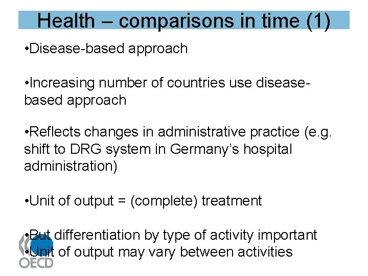 Health – comparisons in time (1) • Disease-based approach • Increasing number of countries