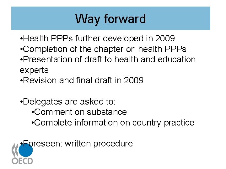 Way forward • Health PPPs further developed in 2009 • Completion of the chapter