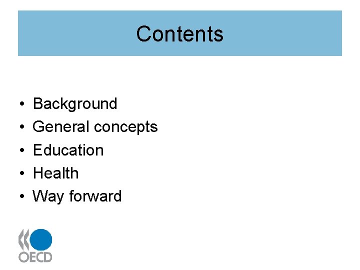 Contents • • • Background General concepts Education Health Way forward 