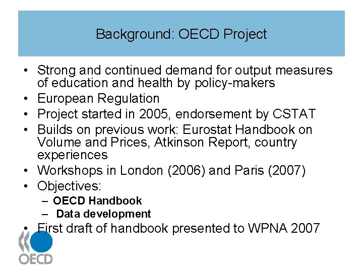 Background: OECD Project • Strong and continued demand for output measures of education and