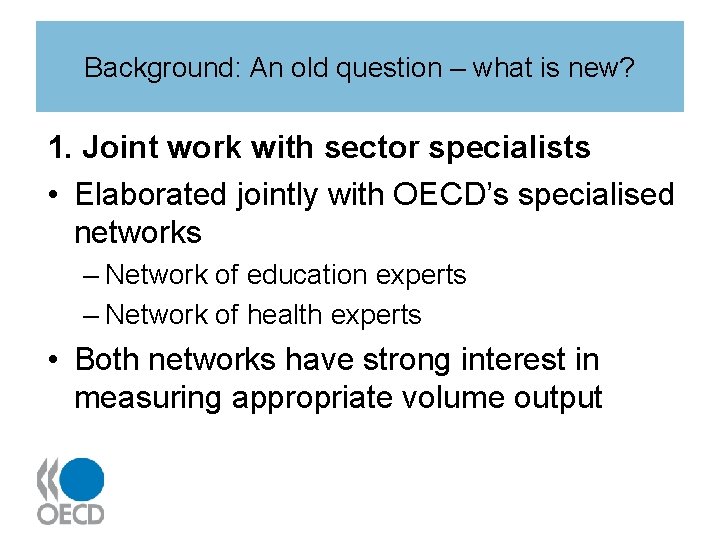 Background: An old question – what is new? 1. Joint work with sector specialists