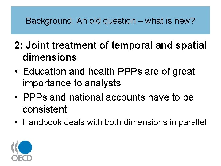 Background: An old question – what is new? 2: Joint treatment of temporal and