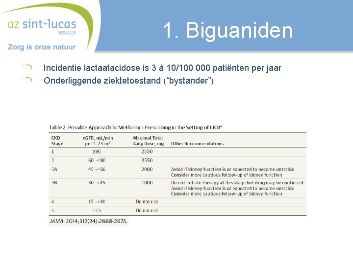 1. Biguaniden Incidentie lactaatacidose is 3 à 10/100 000 patiënten per jaar Onderliggende ziektetoestand