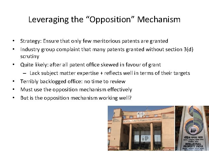 Leveraging the “Opposition” Mechanism • Strategy: Ensure that only few meritorious patents are granted