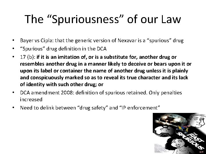 The “Spuriousness” of our Law • Bayer vs Cipla: that the generic version of