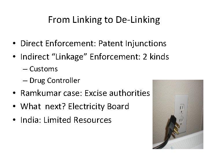 From Linking to De-Linking • Direct Enforcement: Patent Injunctions • Indirect “Linkage” Enforcement: 2