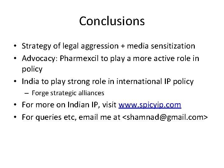 Conclusions • Strategy of legal aggression + media sensitization • Advocacy: Pharmexcil to play