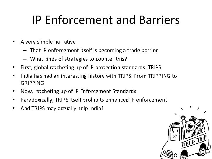 IP Enforcement and Barriers • A very simple narrative – That IP enforcement itself