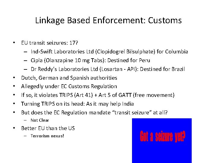 Linkage Based Enforcement: Customs • EU transit seizures: 17? – Ind-Swift Laboratories Ltd (Clopidogrel
