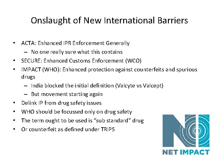 Onslaught of New International Barriers • ACTA: Enhanced IPR Enforcement Generally – No one