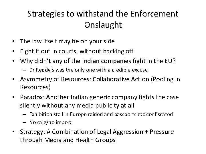 Strategies to withstand the Enforcement Onslaught • The law itself may be on your