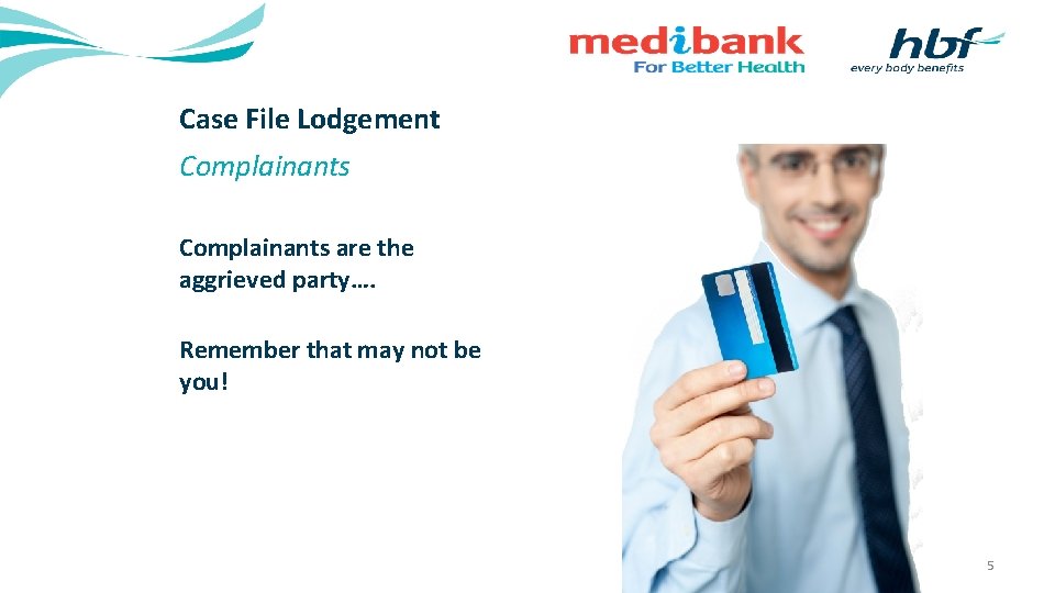 Case File Lodgement Complainants are the aggrieved party…. Remember that may not be you!