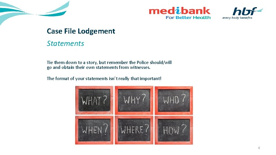 Case File Lodgement Statements Tie them down to a story, but remember the Police