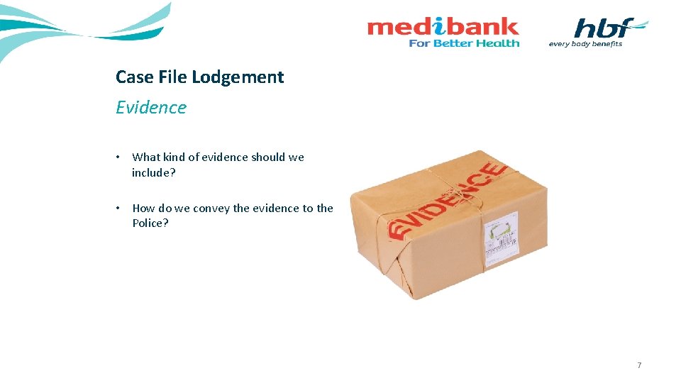 Case File Lodgement Evidence • What kind of evidence should we include? • How