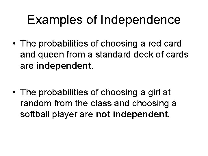 Examples of Independence • The probabilities of choosing a red card and queen from