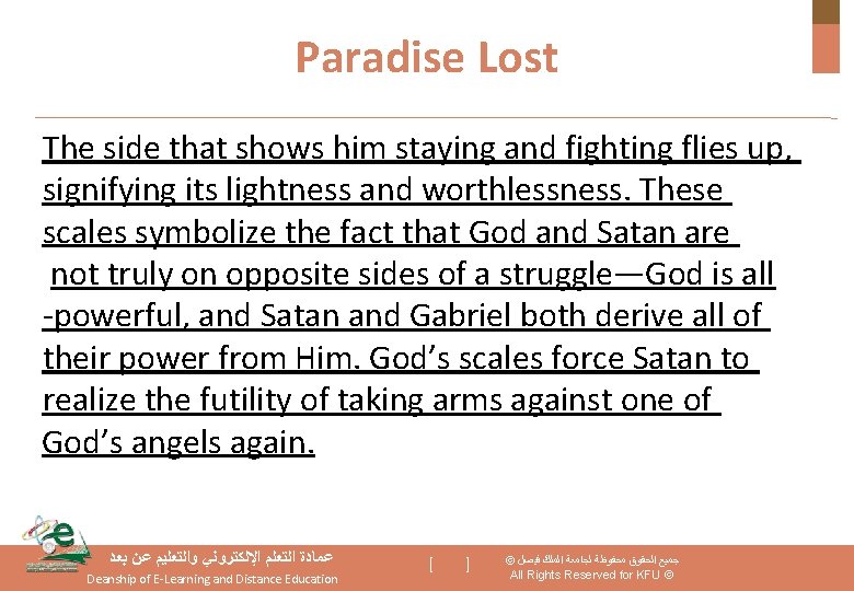 Paradise Lost The side that shows him staying and fighting flies up, signifying its