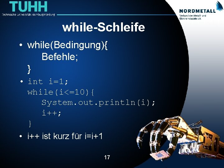 while-Schleife • while(Bedingung){ Befehle; } • int i=1; while(i<=10){ System. out. println(i); i++; }
