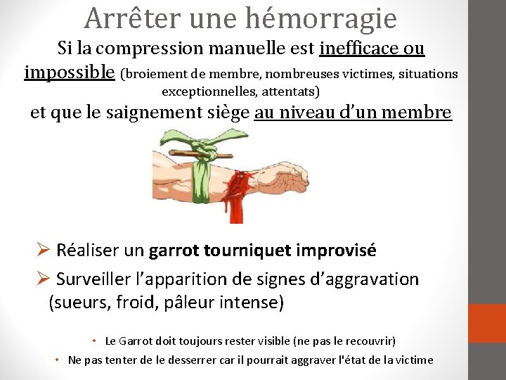 Arrêter une hémorragie Si la compression manuelle est inefficace ou impossible (broiement de membre,