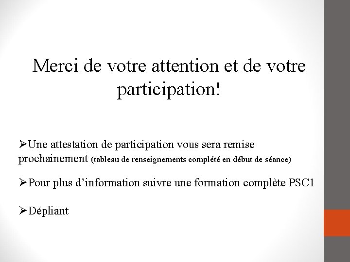 Merci de votre attention et de votre participation! Une attestation de participation vous sera