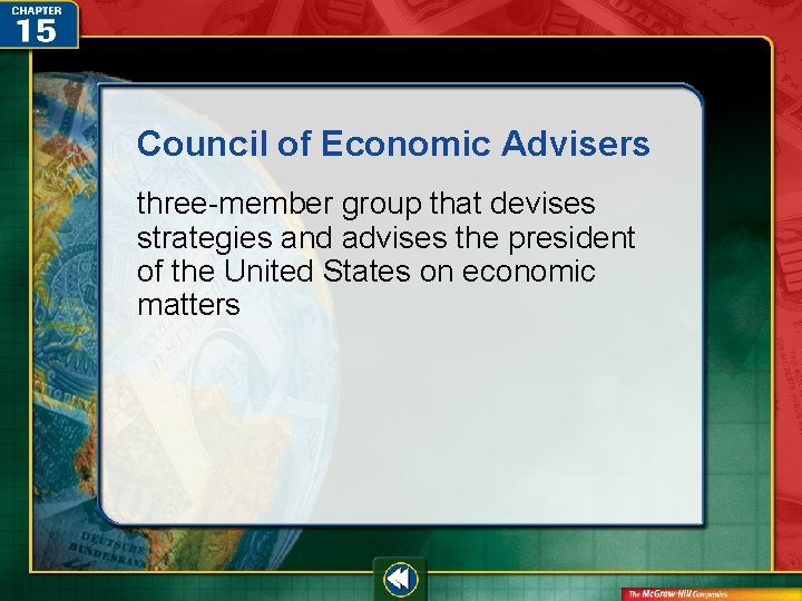 Council of Economic Advisers three-member group that devises strategies and advises the president of