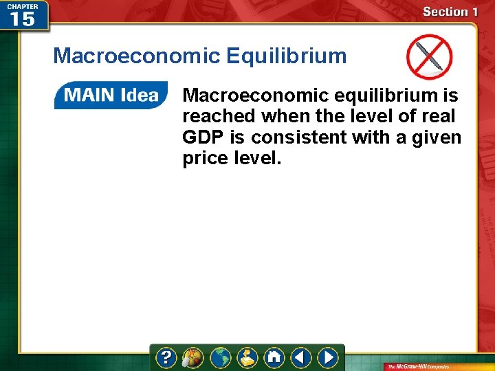 Macroeconomic Equilibrium Macroeconomic equilibrium is reached when the level of real GDP is consistent