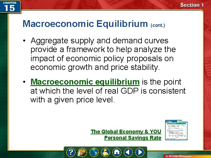 Macroeconomic Equilibrium (cont. ) • Aggregate supply and demand curves provide a framework to