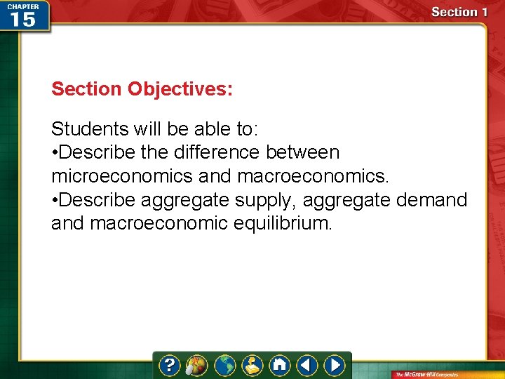 Section Objectives: Students will be able to: • Describe the difference between microeconomics and