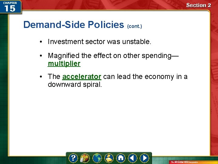 Demand-Side Policies (cont. ) • Investment sector was unstable. • Magnified the effect on