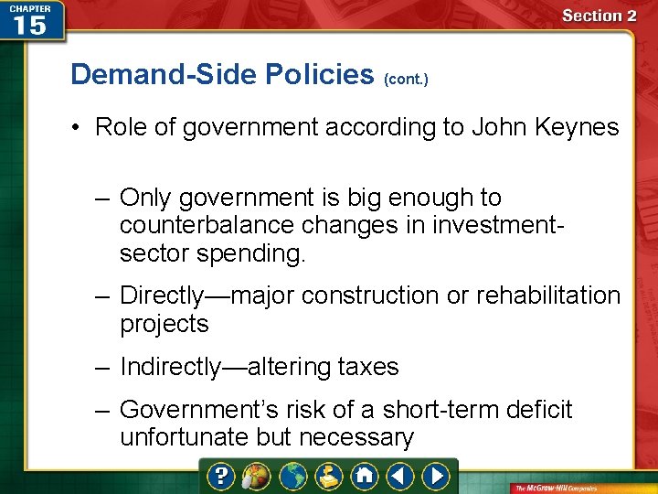 Demand-Side Policies (cont. ) • Role of government according to John Keynes – Only